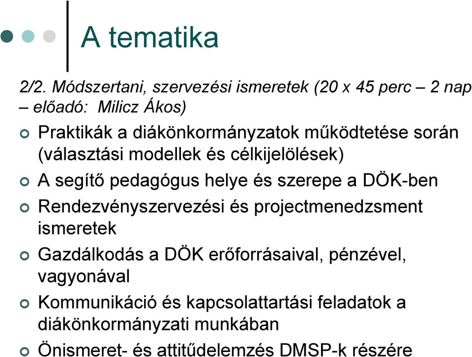 működtetése során (választási modellek és célkijelölések) A segítő pedagógus helye és szerepe a DÖK-ben