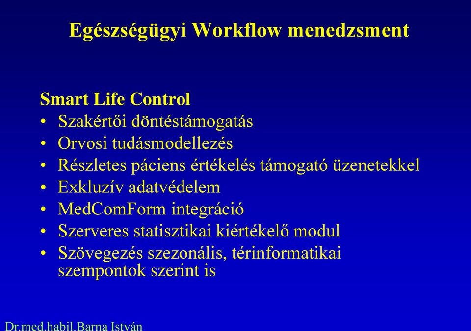 támogató üzenetekkel Exkluzív adatvédelem MedComForm integráció Szerveres