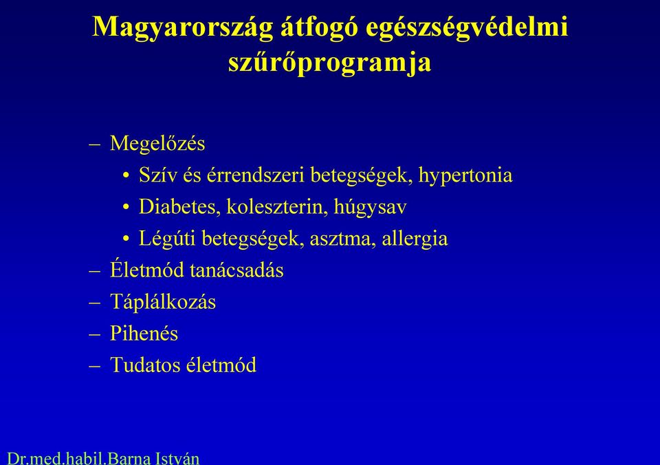 Diabetes, koleszterin, húgysav Légúti betegségek,