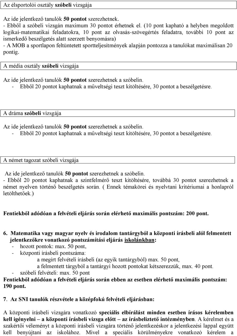 sportlapon feltüntetett sportteljesítmények alapján pontozza a tanulókat maximálisan 20 pontig.