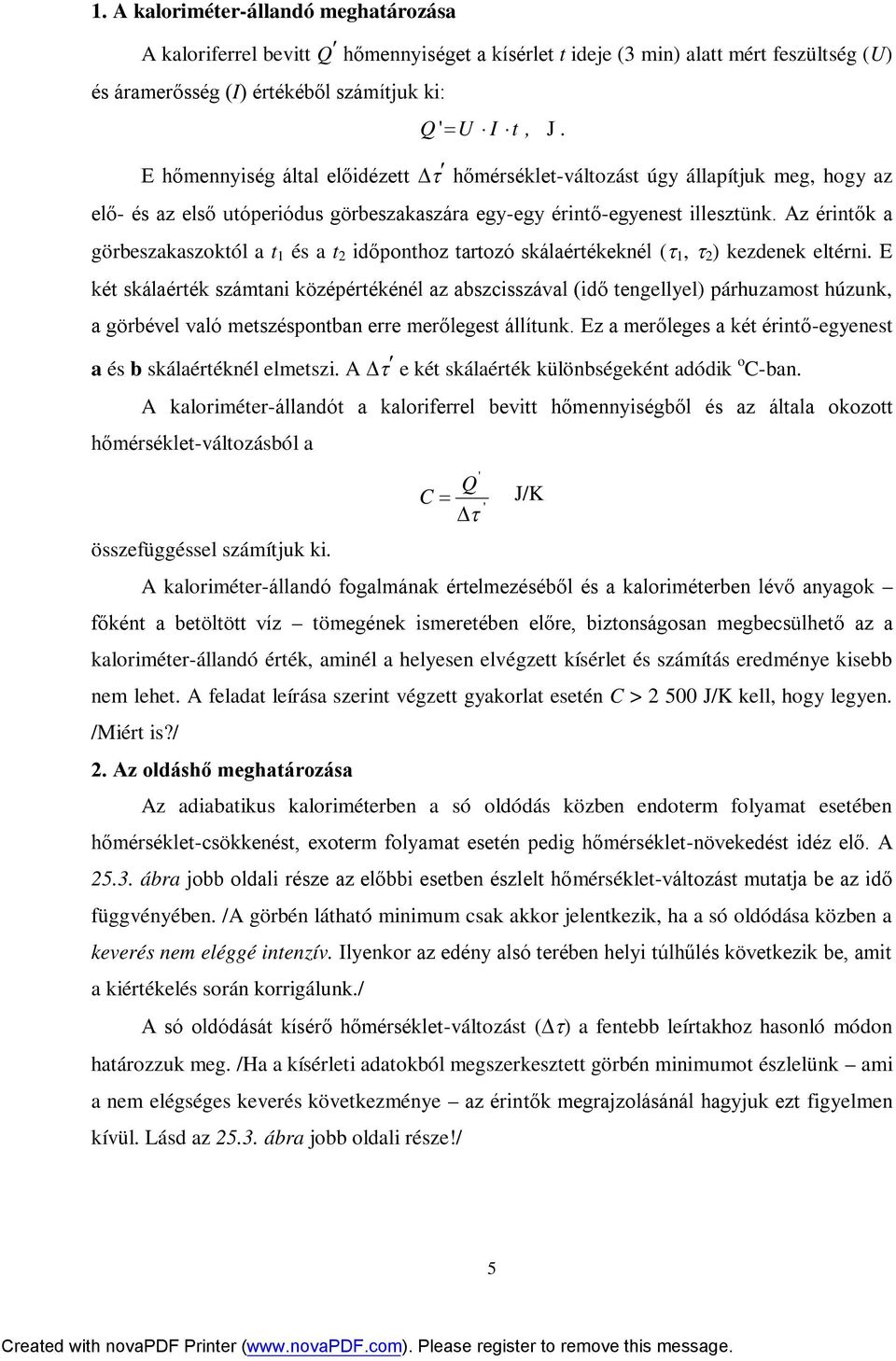 Az érintők a görbeszakaszoktól a t 1 és a t 2 időponthoz tartozó skálaértékeknél ( 1, 2 ) kezdenek eltérni.