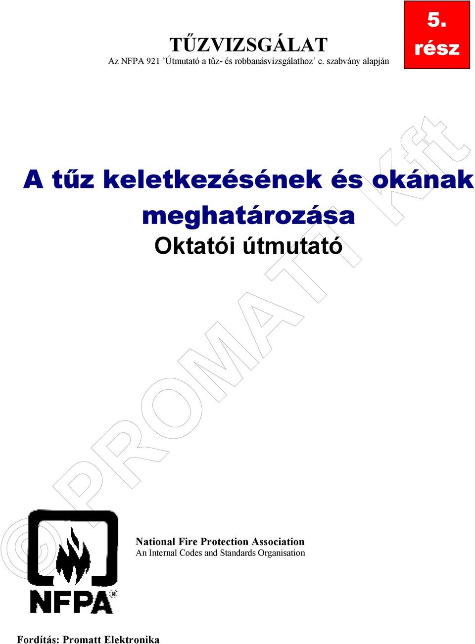 rész A tűz keletkezésének és okának meghatározása Oktatói útmutató