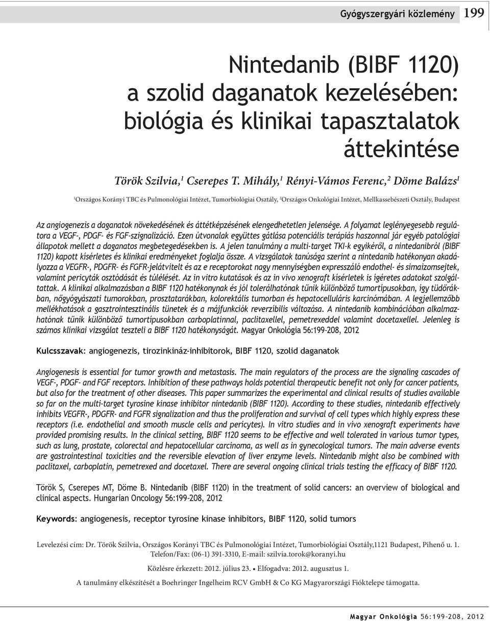 daganatok növekedésének és áttétképzésének elengedhetetlen jelensége. A folyamat leglényegesebb regulátora a VEGF-, PDGF- és FGF-szignalizáció.