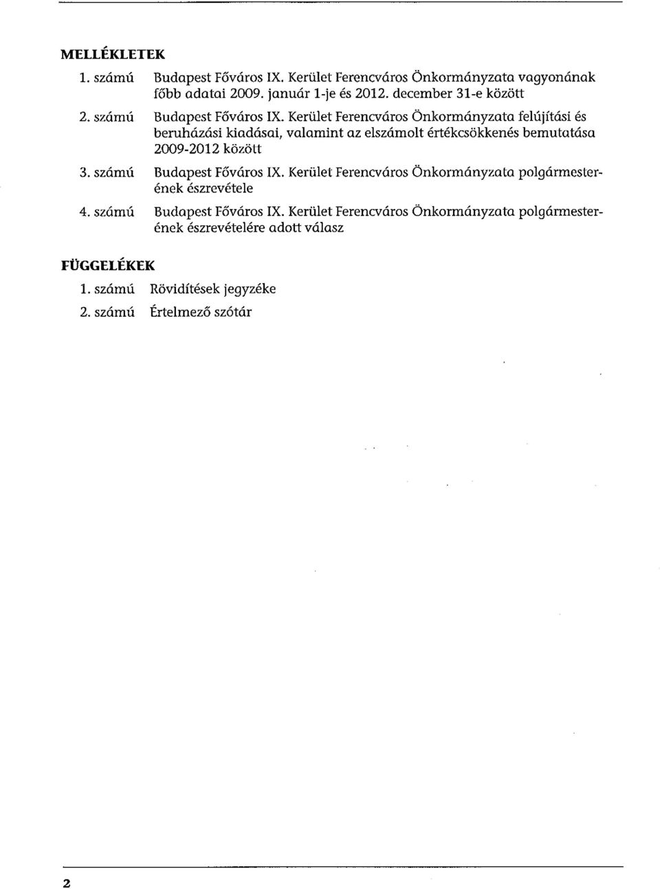 Kerület Ferencváros Önkormányzata felújítási és beruházási kiadásai, valamint az elszámolt értékcsökkenés bemutatása 2009-2012 között 3.