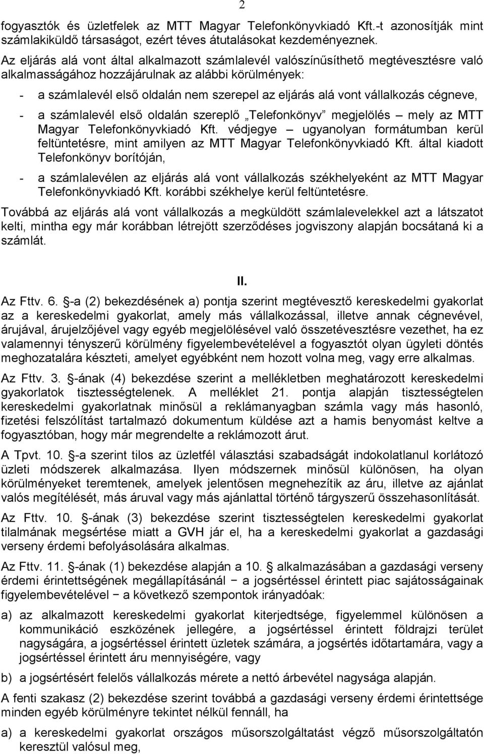 vont vállalkozás cégneve, - a számlalevél elsı oldalán szereplı Telefonkönyv megjelölés mely az MTT Magyar Telefonkönyvkiadó Kft.