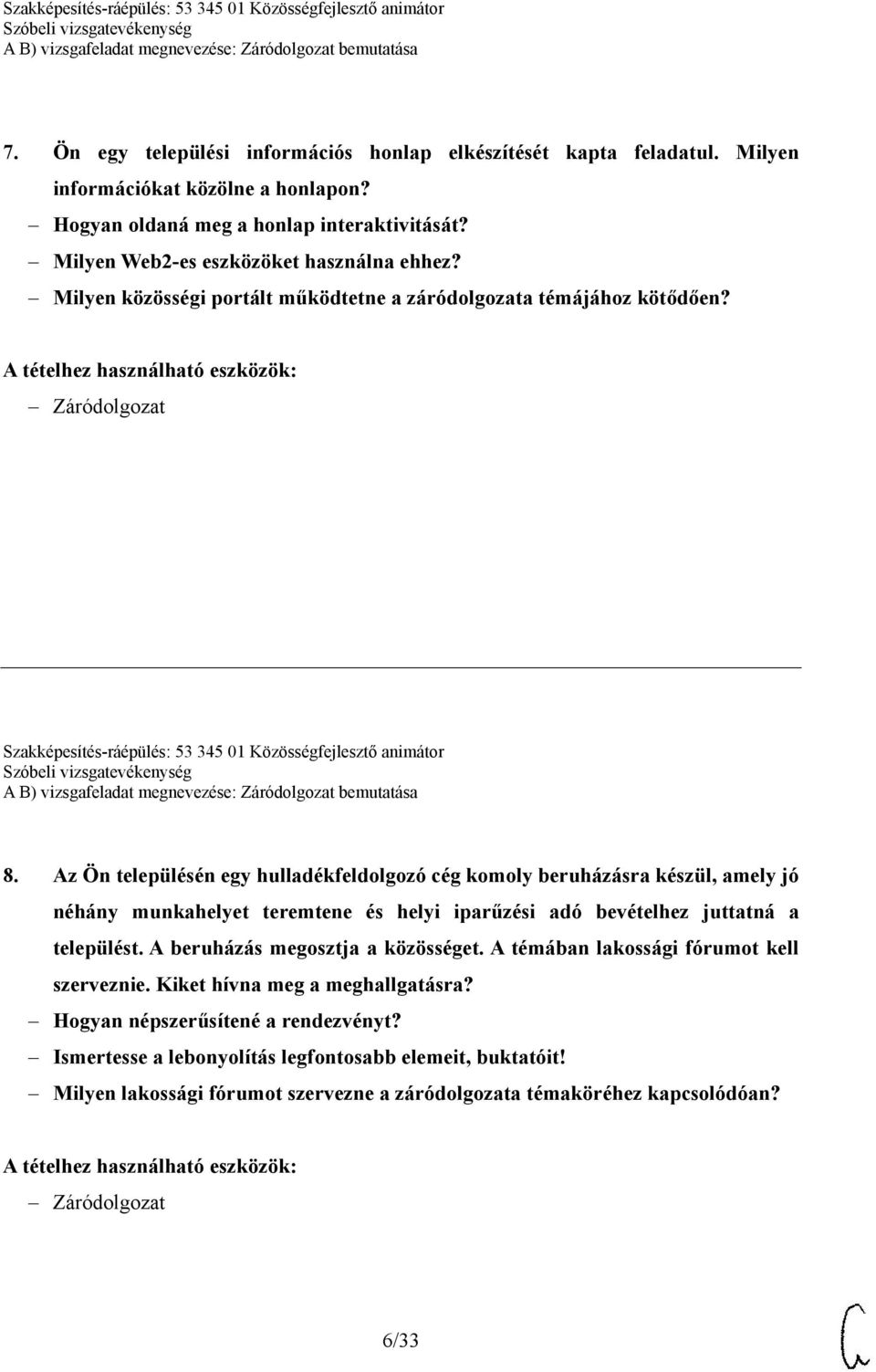 Az Ön településén egy hulladékfeldolgozó cég komoly beruházásra készül, amely jó néhány munkahelyet teremtene és helyi iparűzési adó bevételhez juttatná a települést.