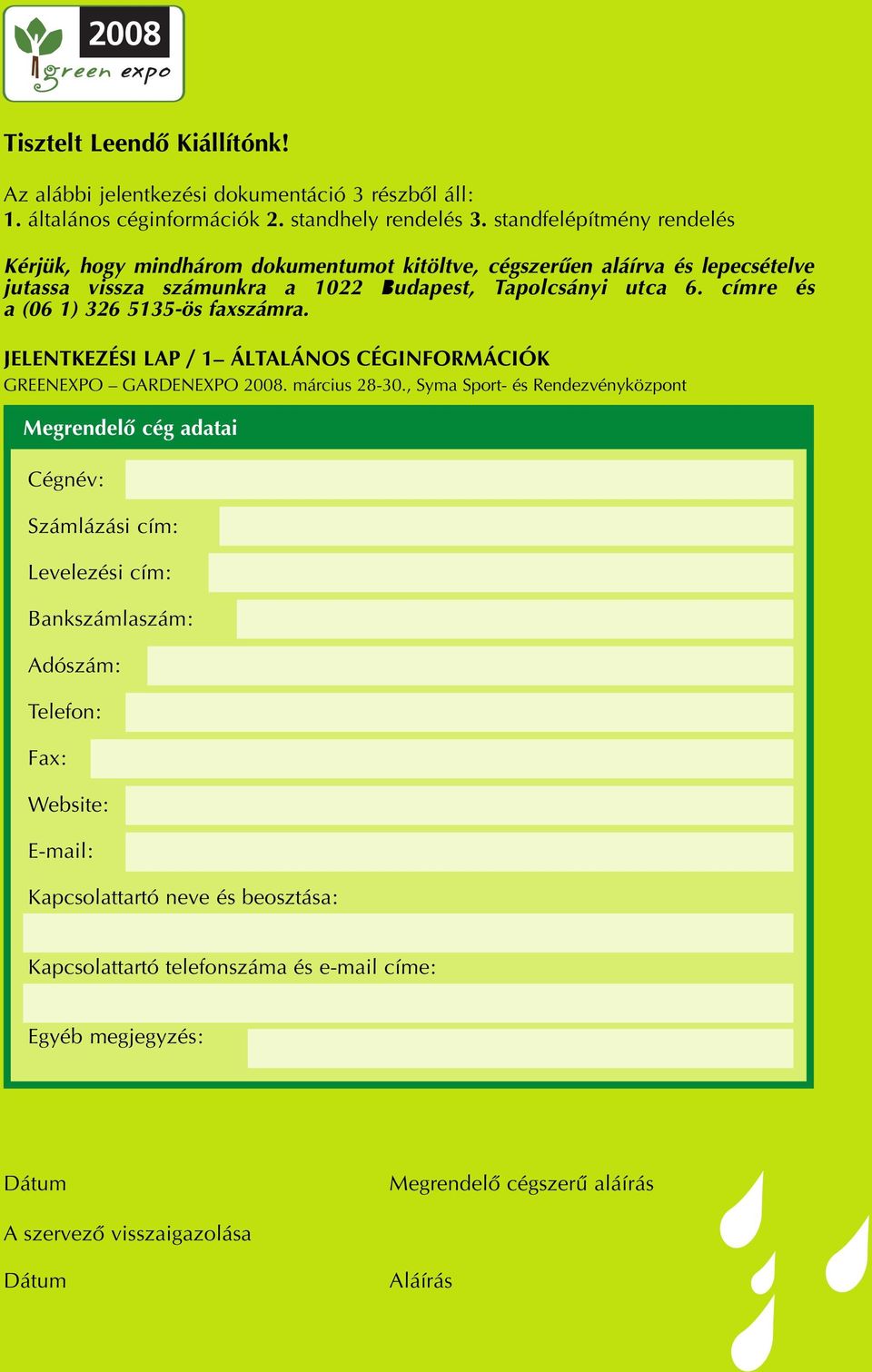 Tapolcsányi utca 6. címre és a (06 1) 326 5135-ös faxszámra.