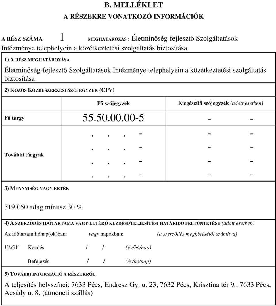 esetben) F tárgy 55.50.00.00-5 További tárgyak 3) MENNYISÉG VAGY ÉRTÉK 319.