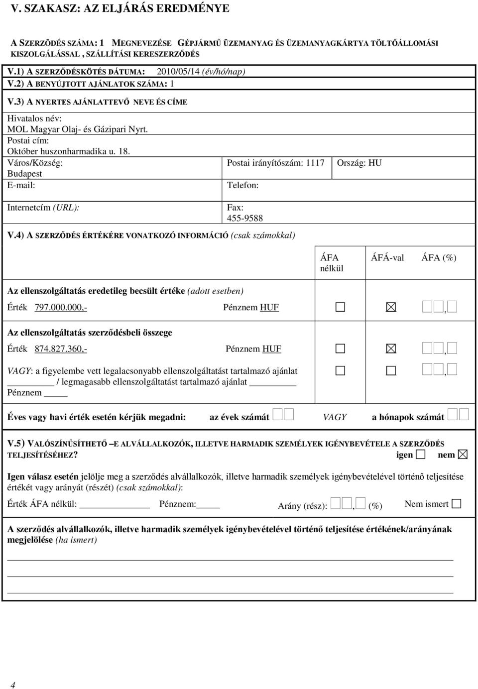 Postai cím: Október huszonharmadika u. 18. Város/Község: Budapest E-mail: Postai irányítószám: 1117 Telefon: Ország: HU Internetcím (URL): Fax: 455-9588 V.