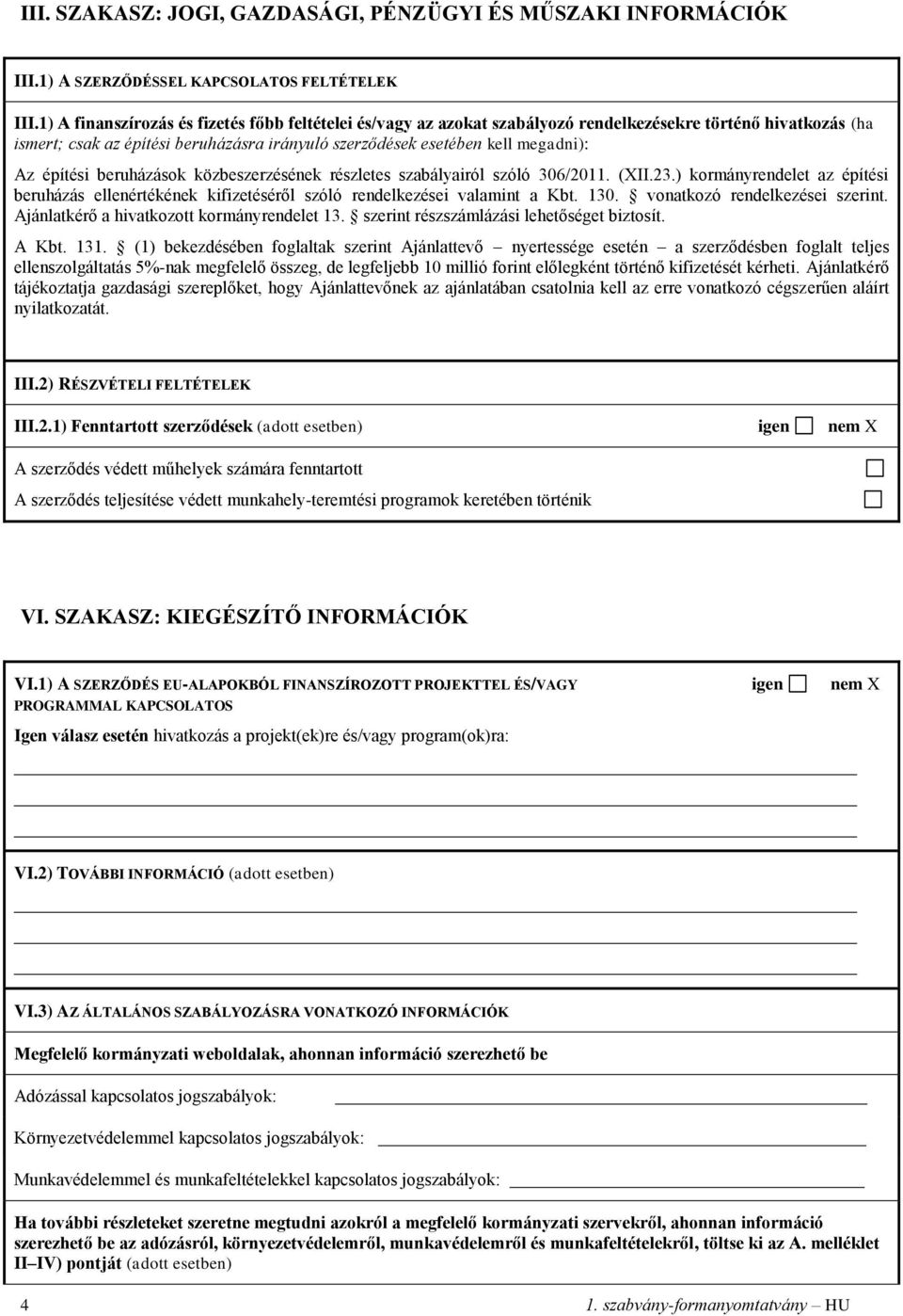 építési beruházások közbeszerzésének részletes szabályairól szóló 306/2011. (XII.23.) kormányrendelet az építési beruházás ellenértékének kifizetéséről szóló rendelkezései valamint a Kbt. 130.