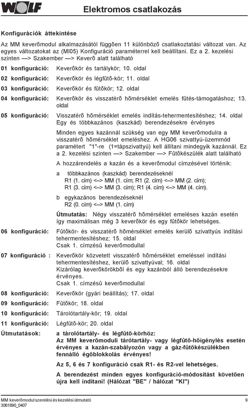 oldal 02 konfiguráció: Keverõkör és légfûtõ-kör; 11. oldal 03 konfiguráció: Keverõkör és fûtõkör; 12. oldal 04 konfiguráció: Keverõkör és visszatérõ hõmérséklet emelés fûtés-támogatáshoz; 13.