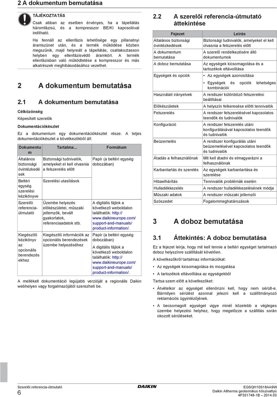 A termék ellenfázisn vló működtetése kompresszor és más lktrészek meghiásodásához vezethet. A dokumentum emuttás.