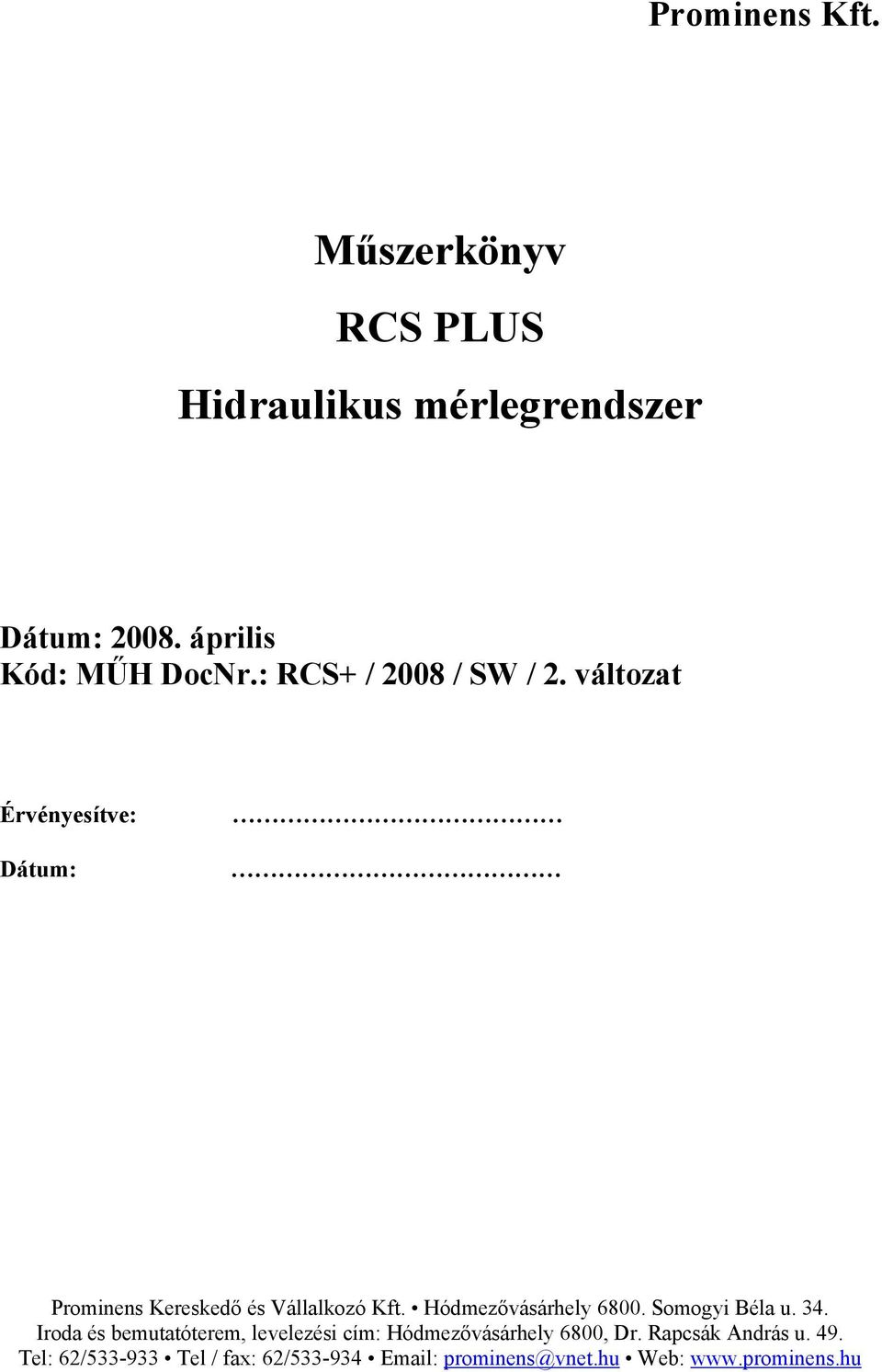 Hódmezővásárhely 6800. Somogyi Béla u. 34.