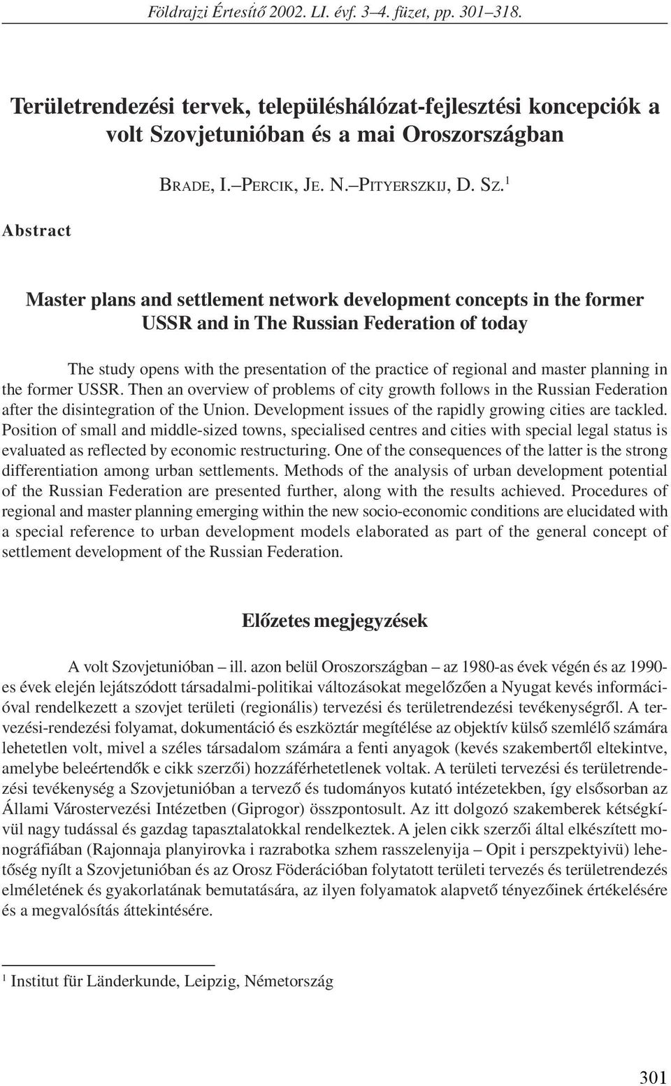 1 Master plans and settlement network development concepts in the former USSR and in The Russian Federation of today The study opens with the presentation of the practice of regional and master
