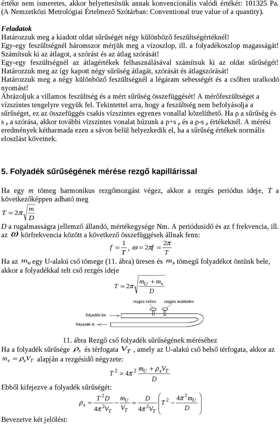 Száítsuk ki z átlgot, szórást és z átlg szórását! Egy-egy feszültségnél z átlgértékek felhsználásávl száítsuk ki z oldt sűrűségét!