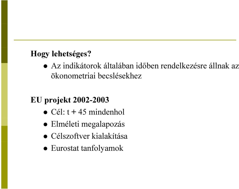 állnak az ökonometriai becslésekhez EU projekt