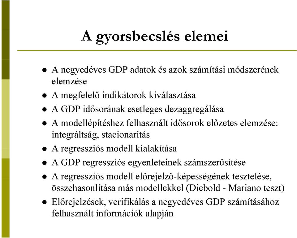 regressziós modell kialakítása A GDP regressziós egyenleteinek számszerűsítése A regressziós modell előrejelző-képességének