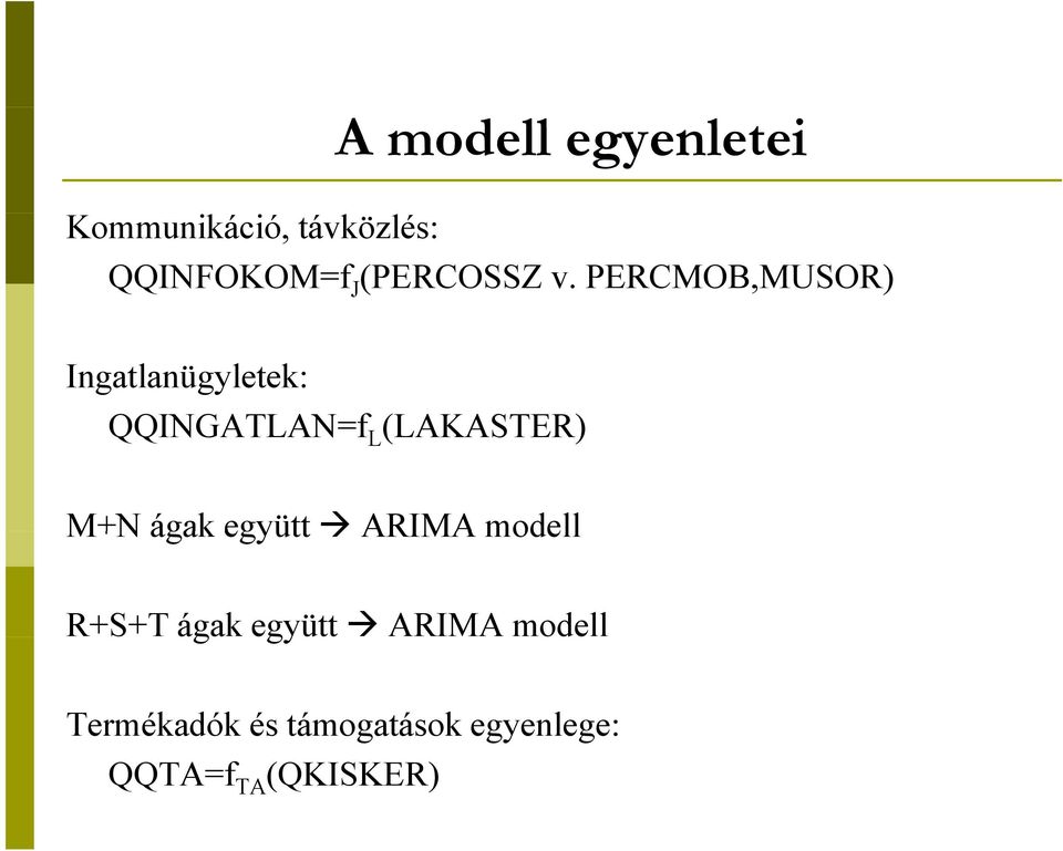 PERCMOB,MUSOR) Ingatlanügyletek: QQINGATLAN=f L (LAKASTER)