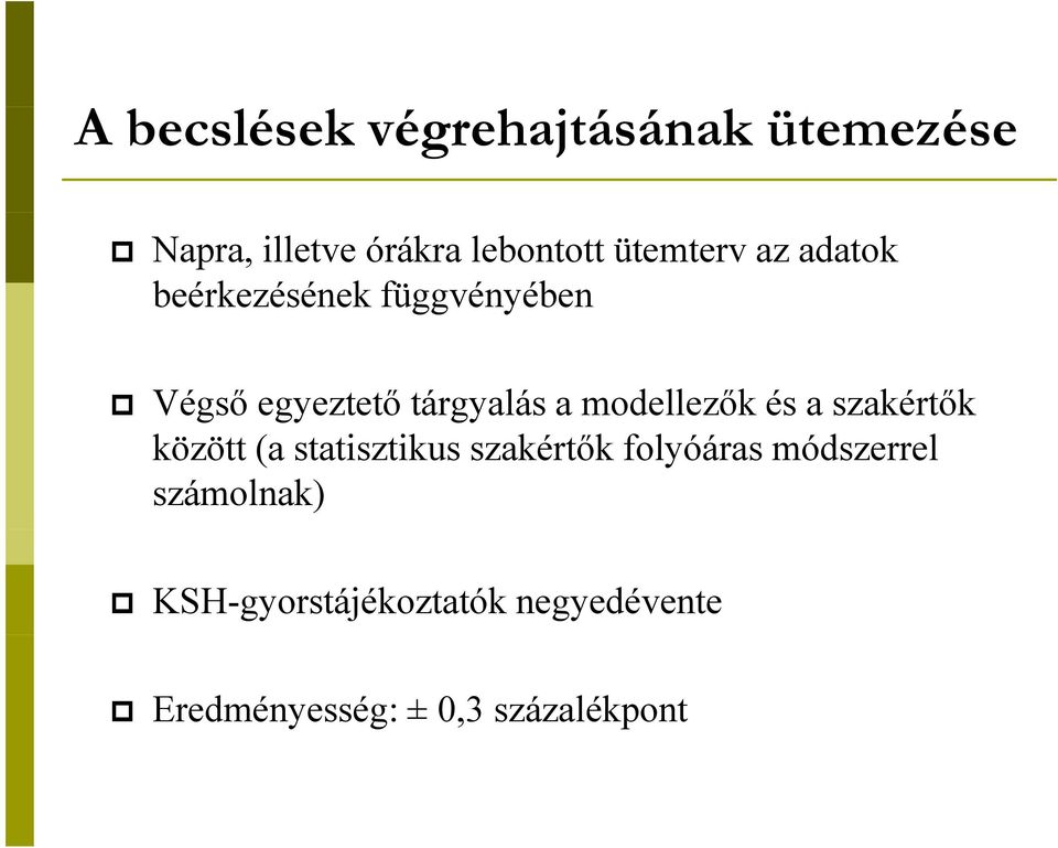 modellezők és a szakértők között (a statisztikus szakértők folyóáras