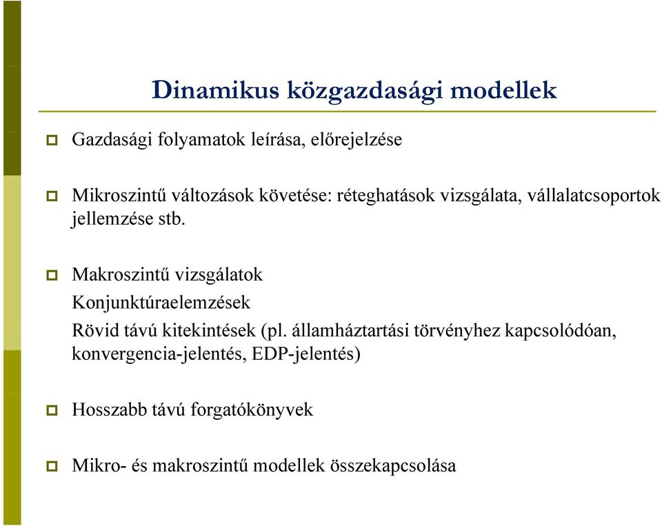 Makroszintű vizsgálatok Konjunktúraelemzések Rövid távú kitekintések (pl.
