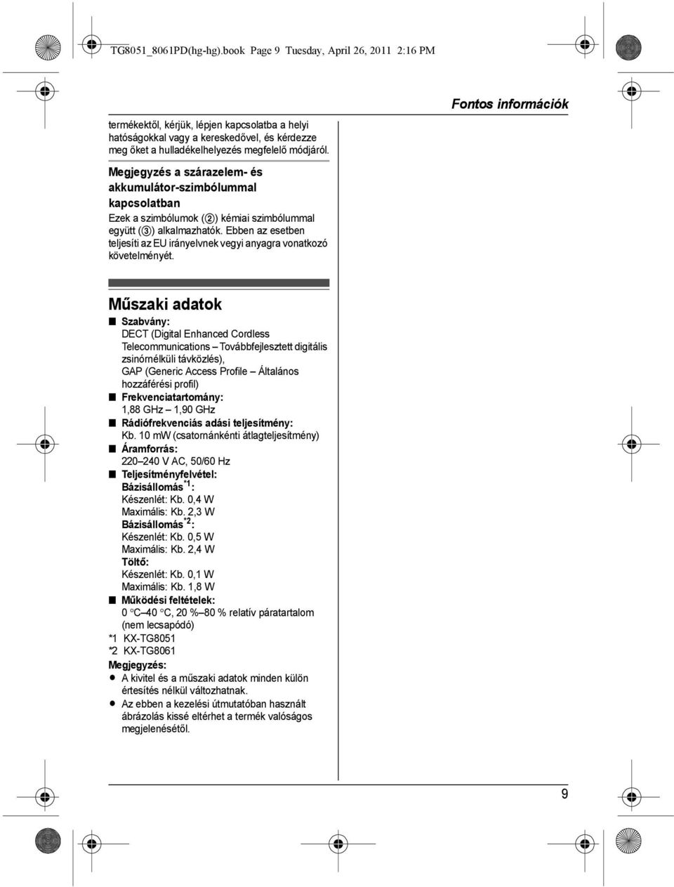 Megjegyzés a szárazelem- és akkumulátor-szimbólummal kapcsolatban Ezek a szimbólumok (2) kémiai szimbólummal együtt (3) alkalmazhatók.