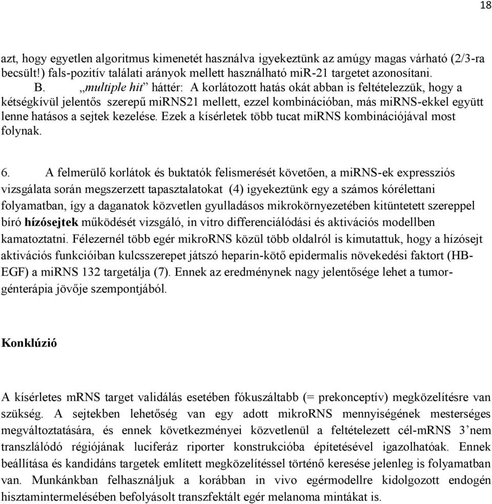 Ezek a kísérletek több tucat mirns kombinációjával most folynak. 6.