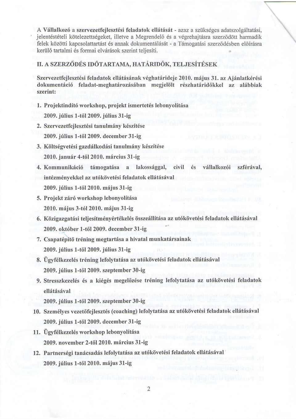 II, A SZERZ6DfS TN6TARTAMA, HATARID6X, TNUINSiTNSBX Szervezetfejleszt6si feladatok ell6trisdnak v6ghat{rideje 2010. mijus 31.