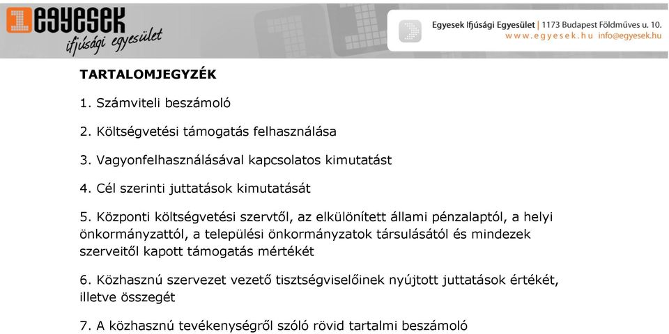 Központi költségvetési szervtől, az elkülönített állami pénzalaptól, a helyi önkormányzattól, a települési önkormányzatok