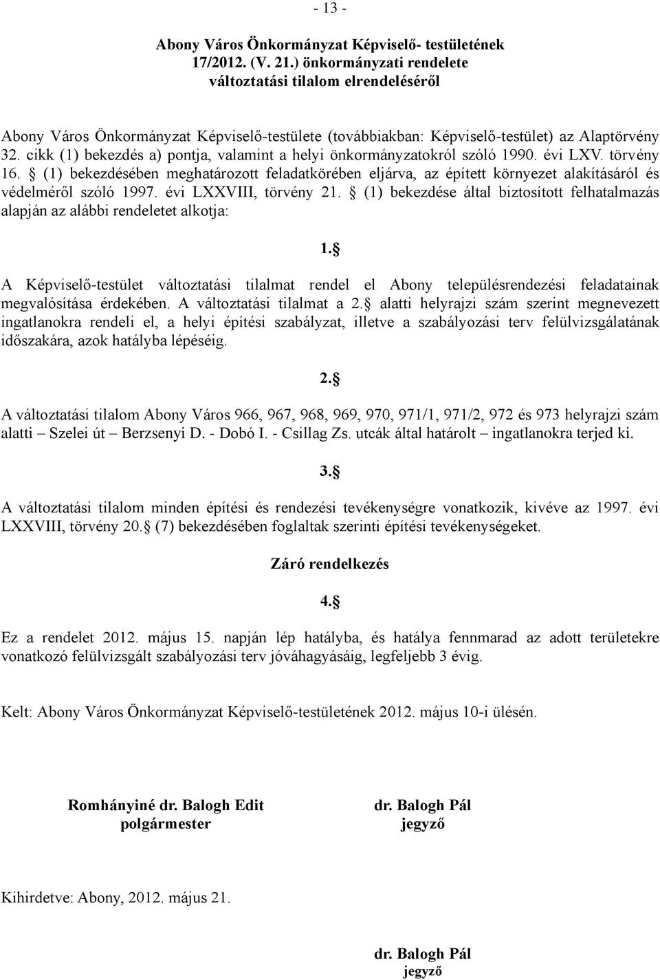 cikk (1) bekezdés a) pontja, valamint a helyi önkormányzatokról szóló 1990. évi LXV. törvény 16.