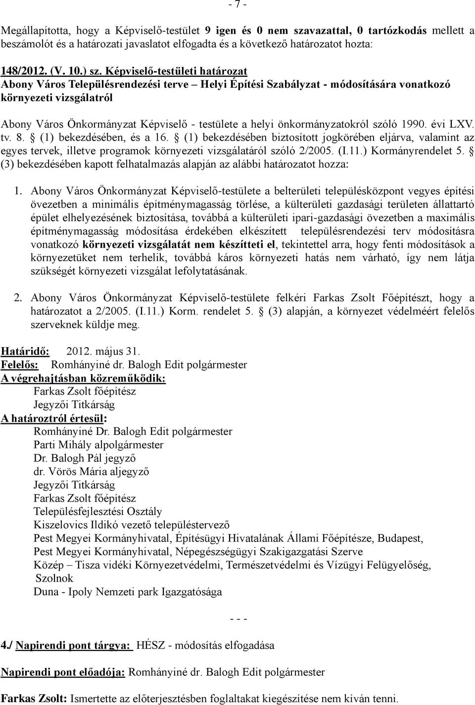 helyi önkormányzatokról szóló 1990. évi LXV. tv. 8. (1) bekezdésében, és a 16.