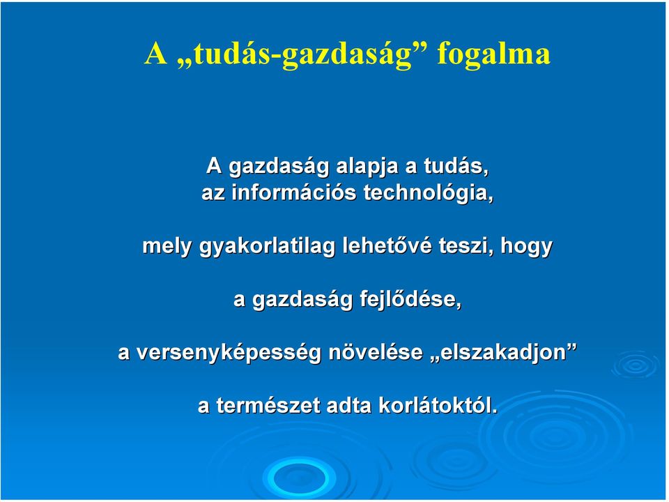 teszi, hogy a gazdaság g fejlődése, a versenyképess pesség