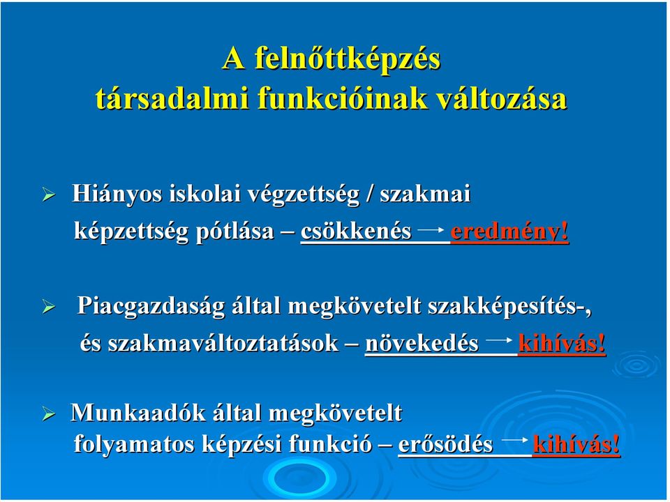 Piacgazdaság által megkövetelt szakképes pesítés-, és s szakmaváltoztat ltoztatások