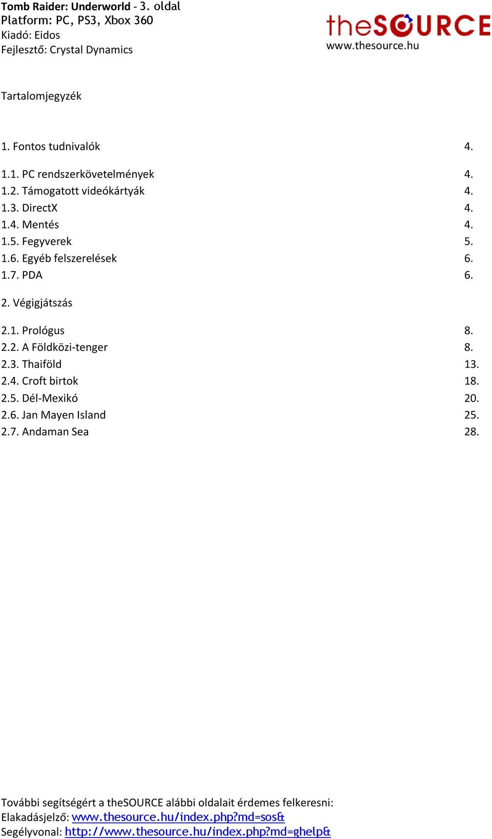 Egyéb felszerelések 6. 1.7. PDA 6. 2. Végigjátszás 2.1. Prológus 8. 2.2. A Földközi-tenger 8. 2.3.