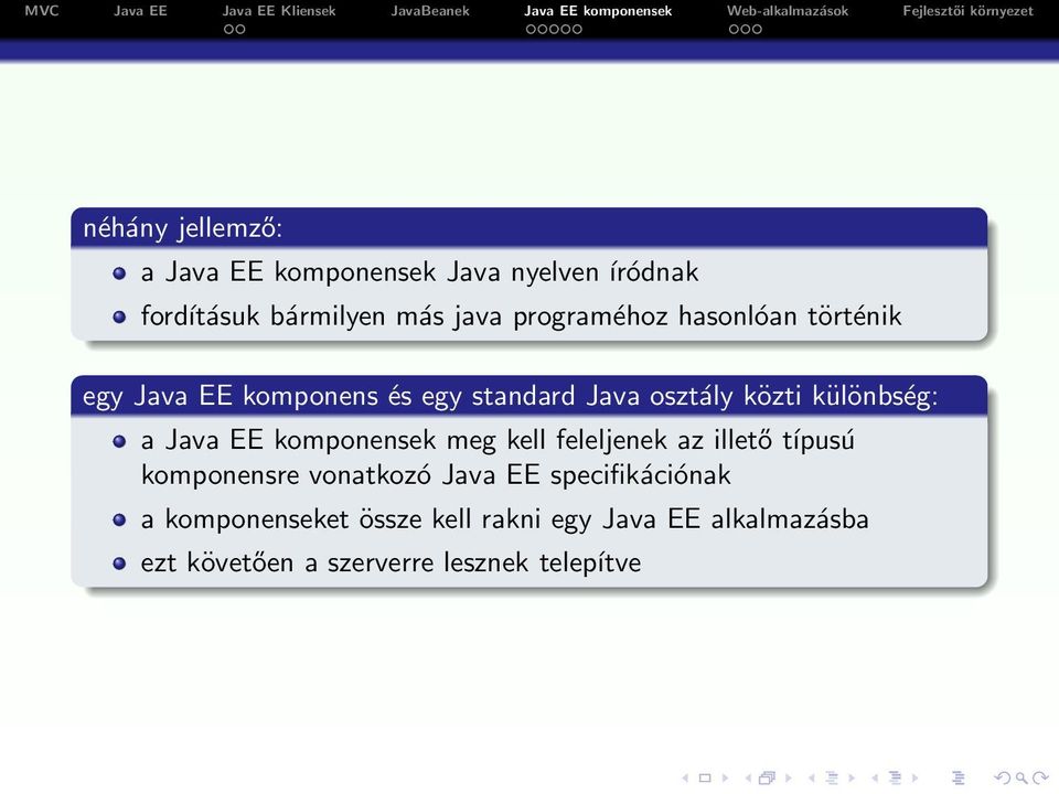 a Java EE komponensek meg kell feleljenek az illető típusú komponensre vonatkozó Java EE