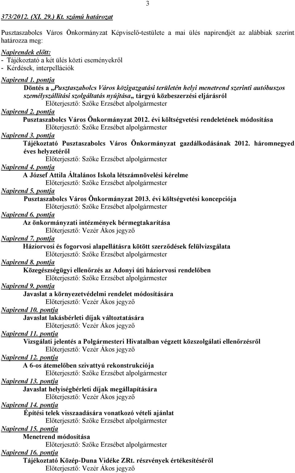 Kérdések, interpellációk Napirend 1.