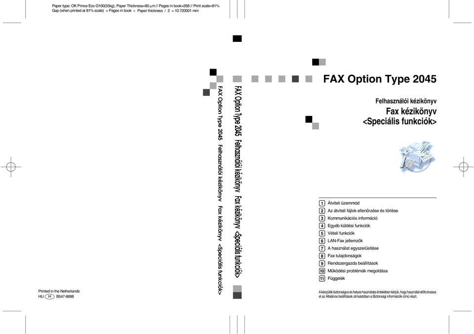 kézikönyv <Speciális funkciók> 1 2 3 4 5 6 7 8 9 10 11 Felhasználói kézikönyv Fax kézikönyv <Speciális funkciók> Átviteli üzemmód Az átviteli fájlok ellenõrzése és törlése Kommunikációs információ