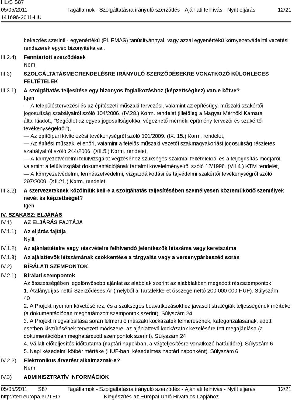 Igen A településtervezési és az építészeti-műszaki tervezési, valamint az építésügyi műszaki szakértői jogosultság szabályairól szóló 104/2006. (IV.28.) Korm.