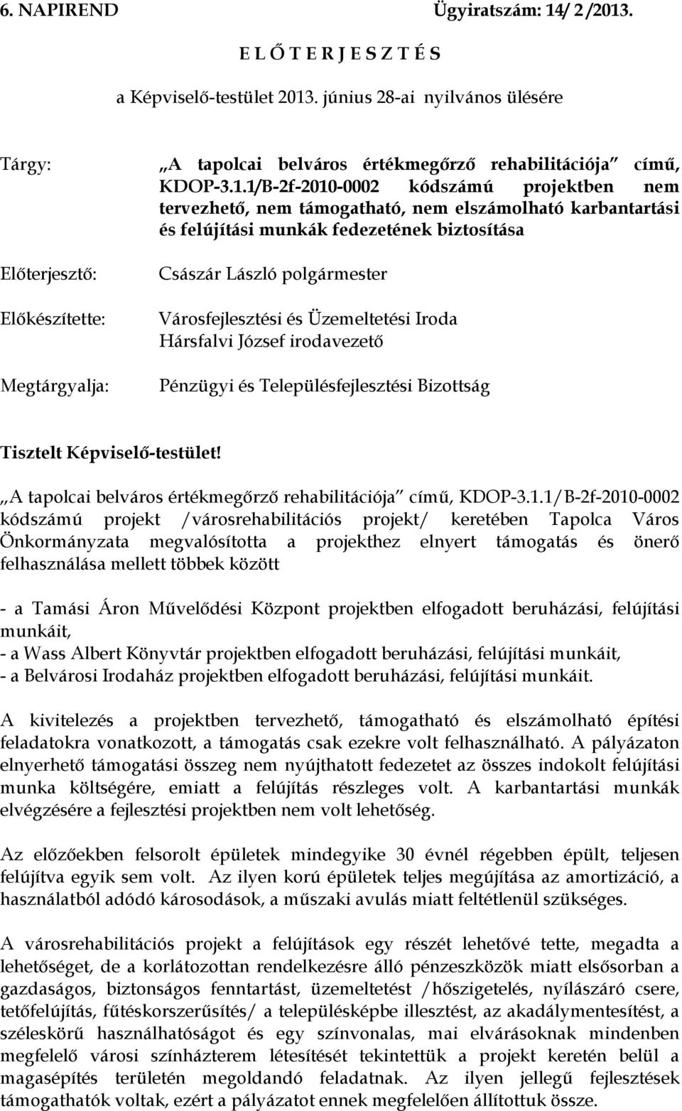 1/B-2f-2010-0002 kódszámú projektben nem tervezhető, nem támogatható, nem elszámolható karbantartási és felújítási munkák fedezetének biztosítása Császár László polgármester Városfejlesztési és