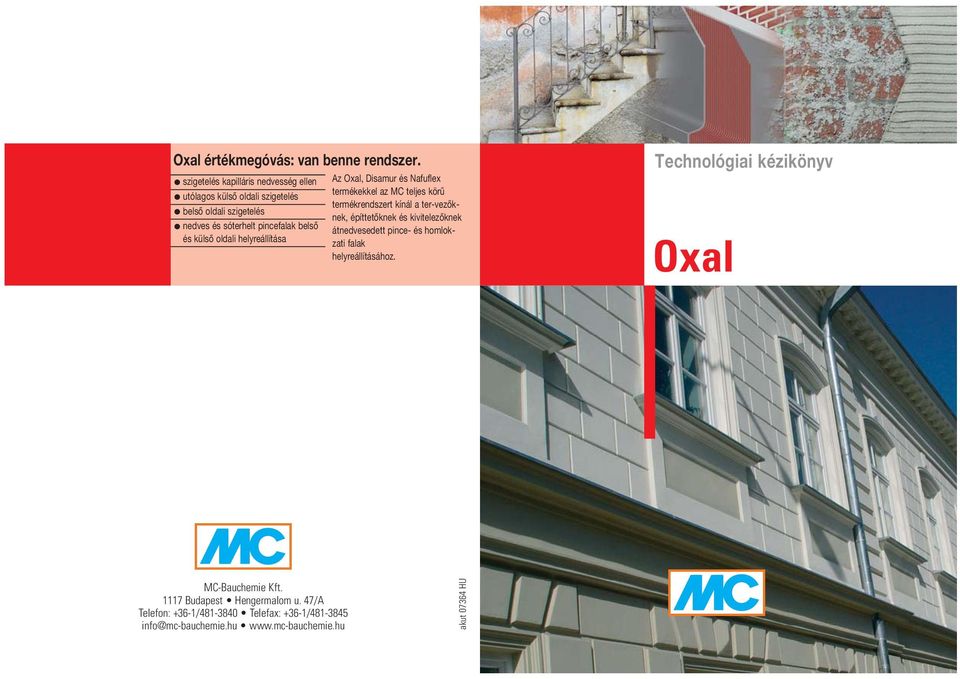 oldali helyreállítása Az Oxal, Disamur és Nafuflex termékekkel az MC teljes körű termékrendszert kínál a ter-vezőknek, építtetőknek és