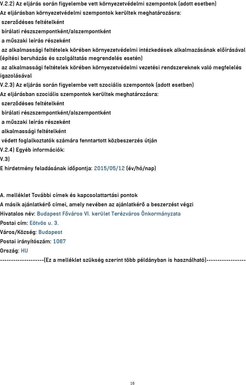 esetén) az alkalmassági feltételek körében környezetvédelmi vezetési rendszereknek való megfelelés igazolásával V.2.