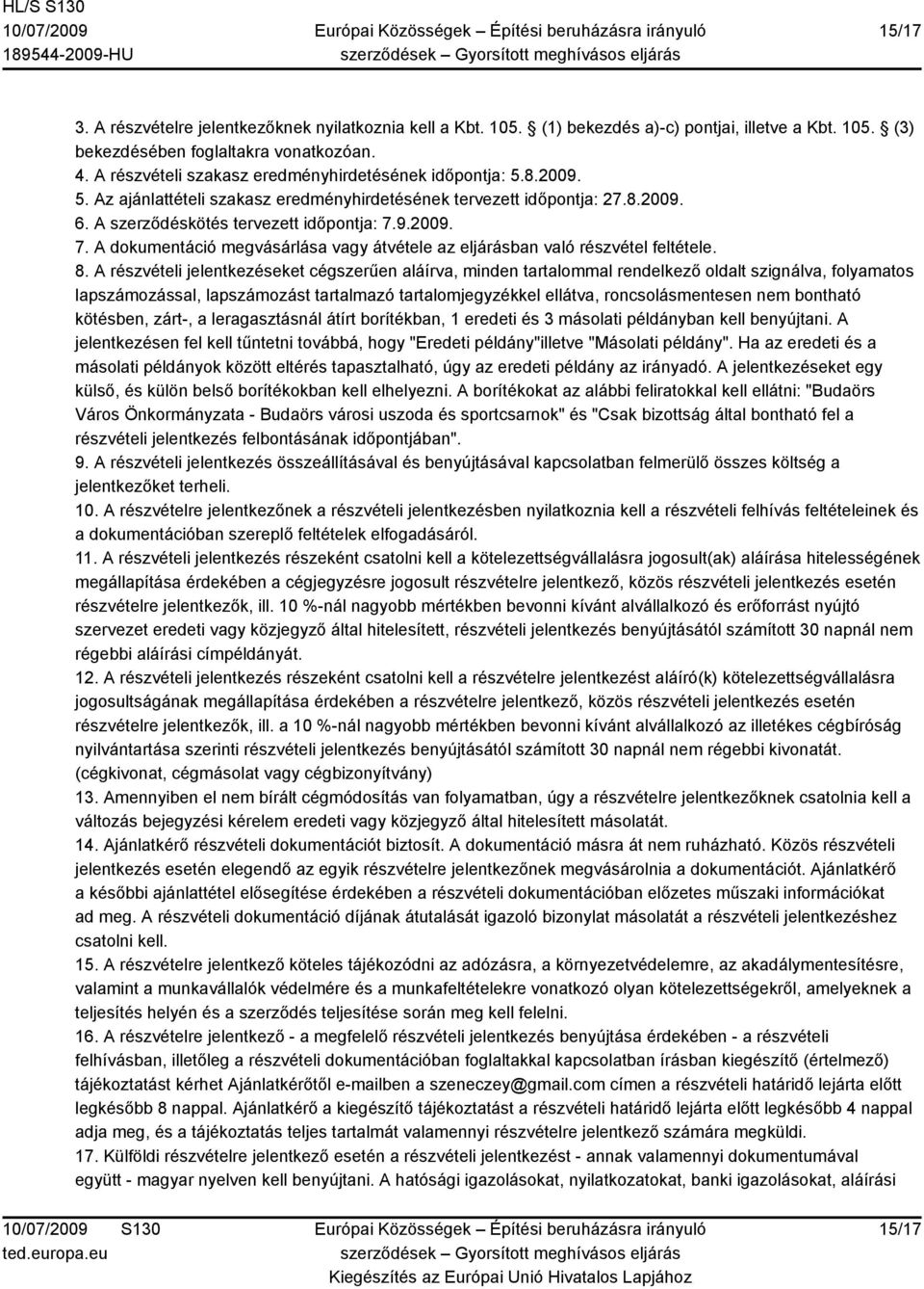 9.2009. 7. A dokumentáció megvásárlása vagy átvétele az eljárásban való részvétel feltétele. 8.