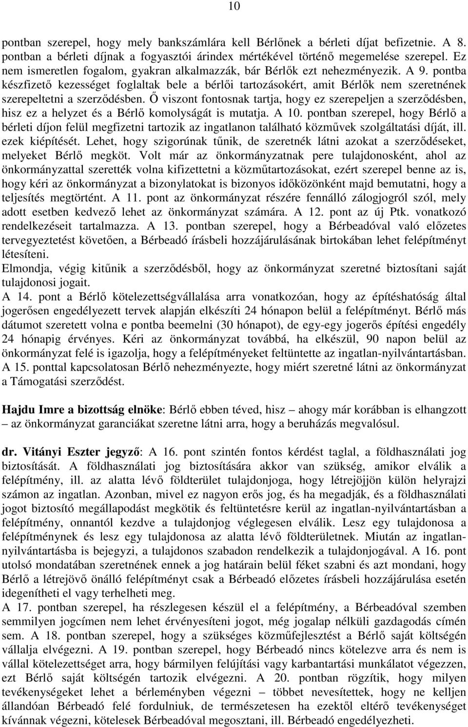 pontba készfizető kezességet foglaltak bele a bérlői tartozásokért, amit Bérlők nem szeretnének szerepeltetni a szerződésben.