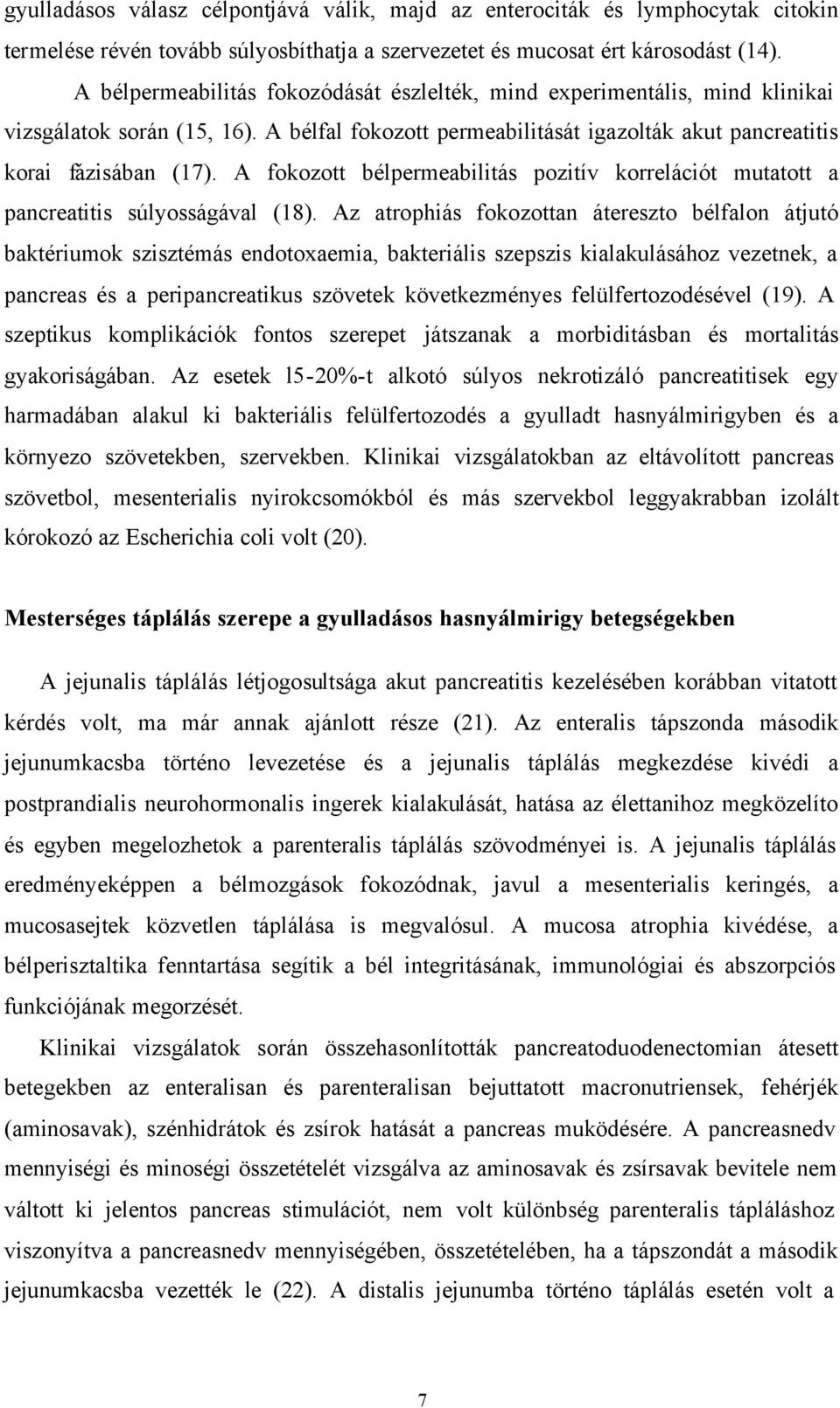 A fokozott bélpermeabilitás pozitív korrelációt mutatott a pancreatitis súlyosságával (18).