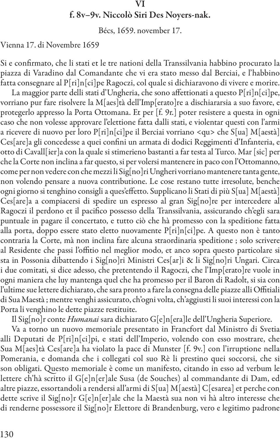 consegnare al P[ri]n[ci]pe Ragoczi, col quale si dichiaravono di vivere e morire.