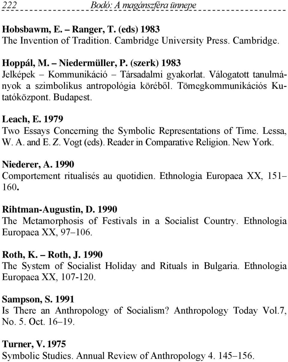 1979 Two Essays Concerning the Symbolic Representations of Time. Lessa, W. A. and E. Z. Vogt (eds). Reader in Comparative Religion. New York. Niederer, A. 1990 Comportement ritualisés au quotidien.