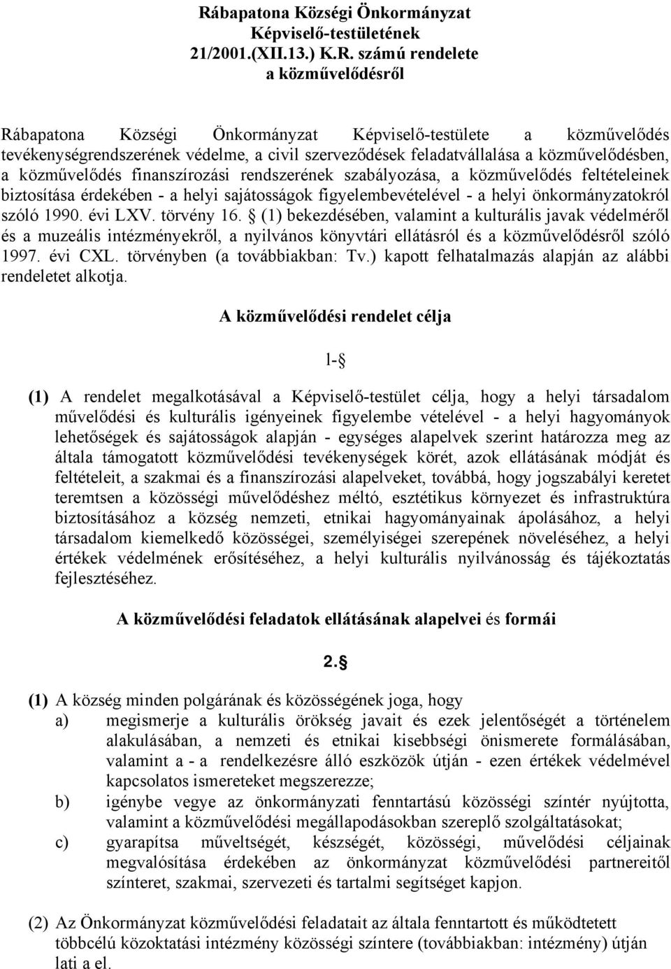 - a helyi sajátosságok figyelembevételével - a helyi önkormányzatokról szóló 1990. évi LXV. törvény 16.