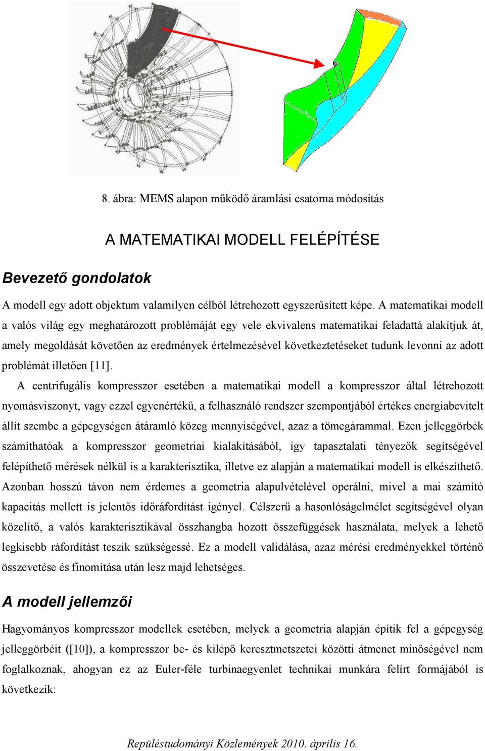 tudunk levonni az adott problémát illetően [11].