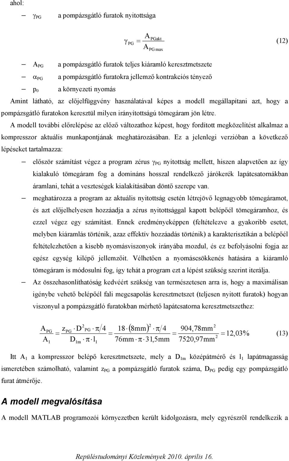 A modell további előrelépése az előző változathoz képest, hogy fordított megközelítést alkalmaz a kompresszor aktuális munkapontjának meghatározásában.