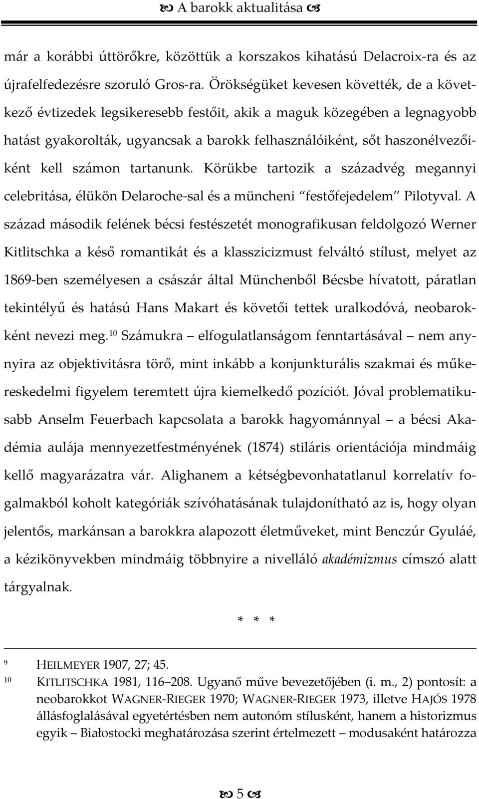 számon tartanunk. Körükbe tartozik a századvég megannyi celebritása, élükön Delaroche-sal és a müncheni festőfejedelem Pilotyval.