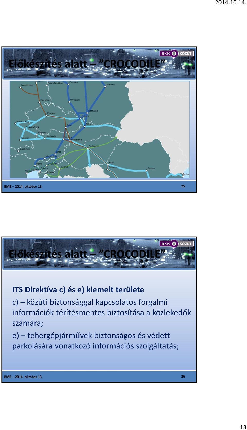 biztonsággal kapcsolatos forgalmi információk térítésmentes biztosítása a közlekedők